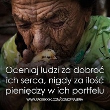 Oceniaj ludzi za dobroć serca!