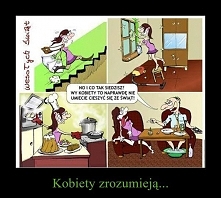 Kobiety zrozumieją....