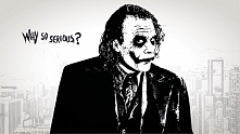Why so serious?