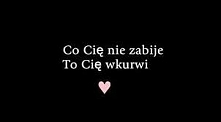 Co Cie nie zabije To Cie wkurwi <3