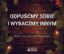 Odpuśćmy sobie i wybaczmy innym