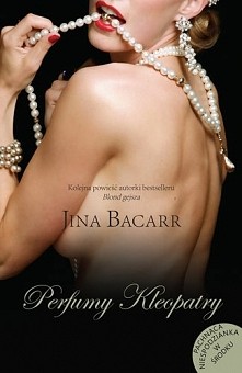 Perfumy Kleopatry Jina Bacarr

"Europa, 1939 rok Nad światem zbierają się czarne chmury. Wybuch wojny jest tylko kwestią czasu. Nie przeszkadza to jednak elitom w zabawach ...