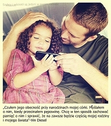 "Zawsze, będzie cześcią mojej rodziny i mojego świata" Vin Diesel :))