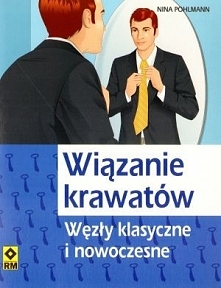 Wiązanie krawatów. Węzły klasyczne i nowoczesne