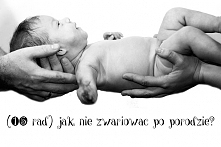 15 rad jak nie zwariować po porodzie.