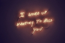 I woke up wanting to kiss you <3