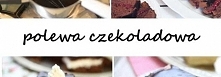 przepisy na rozne polewy czekoladowe do ciasta