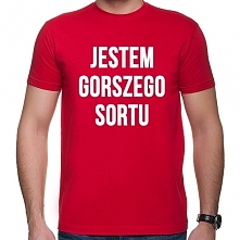 Koszulka Jestem gorszego sortu - damska, męska