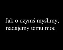 Jak o czymś myślimy...