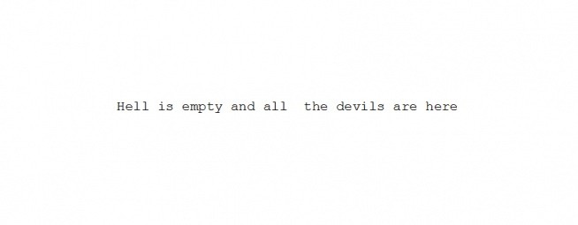 Hell is empty.