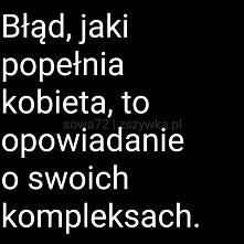 Błąd jaki popełnia kobieta...