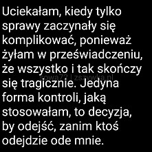 Uciekałam kiedy tylko sprawy zaczynały się...