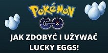 Pokemon GO - Jak zdobyć i używać lucky eggs! 
Sprawdź najlepszy poradnik do pokemonów, dzięki któremu poznasz sprawdzone sposoby na zdobycie ogromnej ilości szczęśliwych jajek l...