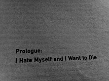 I hate myself and I want to die