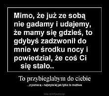 To przybiegnę do ciebie z pomocą najszybciej jak potrafię....