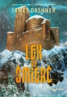 James Dashner - Więzień Labiryntu tom 3 - Lek na śmierć