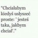 Marze, żeby ktoś tak do mnie powiedział