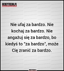 Nie ufaj za bardzo.