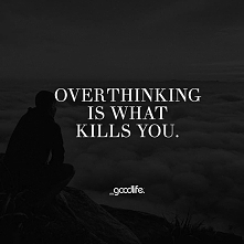overthinking