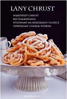 LANY CHRUST

SKŁADNIKI NA CHRUST:

ILOŚĆ: 1 duży talerz

    1,5 szklanki mąki tortowej
    3 jajka
    150 ml mleka
    2 łyżki wódki
    2 łyżki cukru waniliowego

DODATKOWO:
...