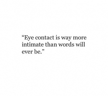 Eye contact is way...