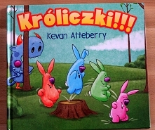 Recenzja książeczki dla dzieci "Króliczki!!!" Kevana Atteberry'ego do Wydawnictwa CzyTam