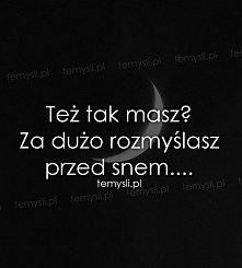 Też myślicie dużo przed snem?