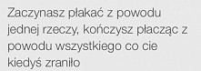 - Dlaczego płaczesz?
- z wielu powodów :)