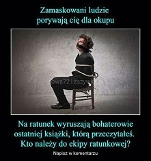 Zamaskowani ludzie porywają Cię dla okupu...