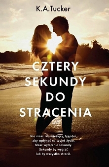K.A. Tucker "Cztery Sekundy Do Stracenia"