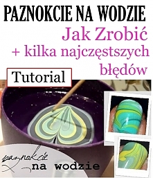 Paznokcie na wodzie – jak zrobić + kilka najczęstszych błędów