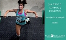 Ostatnio zapisałam się na fitness, bo z moja kondycją jest kiepsko. Choć jako mama tyle wykonuję różnych ćwiczeń, że powinnam w zasadzie śmigać jak młoda sarna po kwiecistej łąc...