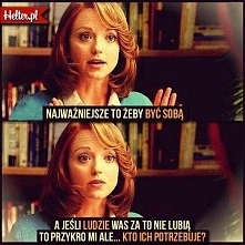 Najważniejsze to być sobą:)