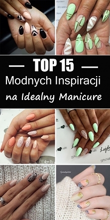 TOP 15 inspiracji na idealny manicure