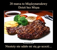 20 marca - Międzynarodowy dzień bez mięsa