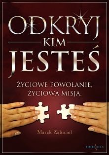Odkryj kim jesteś. Życiowe powołanie, życiowa misja / Marek Zabiciel

Kurs mailowy "Odkryj kim jesteś. Życiowe powołanie, życiowa misja". W poszukiwaniu swojego powoła...