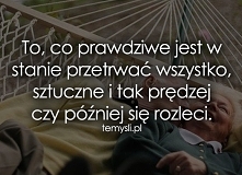 Więc, szanujmy mocno to co prawdziwe.