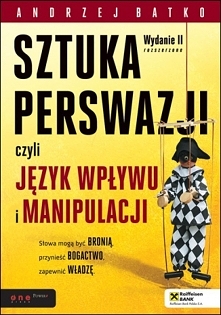 Ebook "SZTUKA PERSWAZJI, czyli język wpływu i manipulacji". Słowa mogą być bronią, działać jak narkotyk, przynieść bogactwo. - Andrzej Batko

Książka "Sztuka pers...