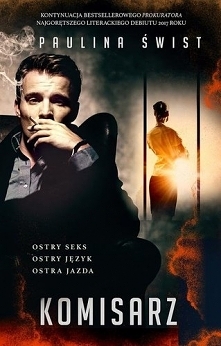 "KOMISARZ" PAULINA ŚWIST. 

 DRUGA CZĘŚĆ TZW."PROKURATORA", W KTÓREJ POJAWIAJĄ SIĘ DWIE ZUPEŁNIE NOWE POSTACIE, O ZUPEŁNIE RÓŻNYCH CHARAKTERACH.
PONIŻEJ DORZ...