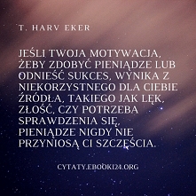 T. Harv Eker cytat o motywa...
