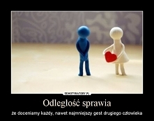 Dzilei nas odległoś, ale rytm serca i głos duszy nigdy nie zboczą z drogi, bo przecież miłość nas łączy...