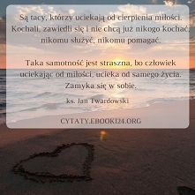 Jan Twardowski cytat o cierpieniu miłości