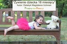 Mam pytanie. Jak powinna wyglądać dieta dziecka 1,5 rocznego?. Odpowiedź w artykule.