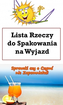 Lista Rzeczy do Spakowania na Wyjazd: Sprawdź czy o Czymś nie Zapomniałaś!
