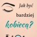 Jak być bardziej kobiecą? [KLIK] Półmetek wyzwania noworocznego.