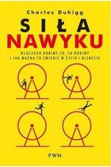 Choć Charles Duhigg w swojej publikacji "Siła nawyku" opowiada o tym, w jaki sposób nawyki rządzą naszym życiem oraz co zrobić, by poradzić sobie z niewłaściwymi nawyk...