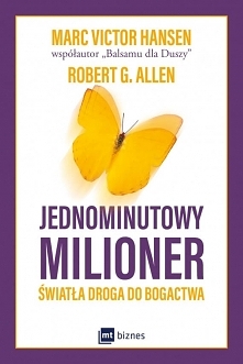 Jednominutowy milioner. Światła droga do bogactwa / Robert G. Allen, Mark Victor Hansen

Czy chciałbyś poznać tajemnicę, która pozwoli ci zdobyć pieniądze, o jakich zawsze marzy...