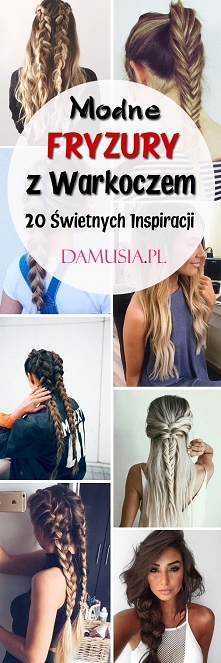 Modne Fryzury z Warkoczem: 20 Ciekawych Inspiracji dla Was