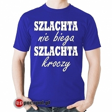 Szlachta nie biega szlachta kroczy