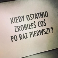kiedy ostatnio zrobiłeś coś...